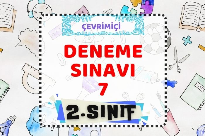 2. SINIF DENEME SINAVI 7