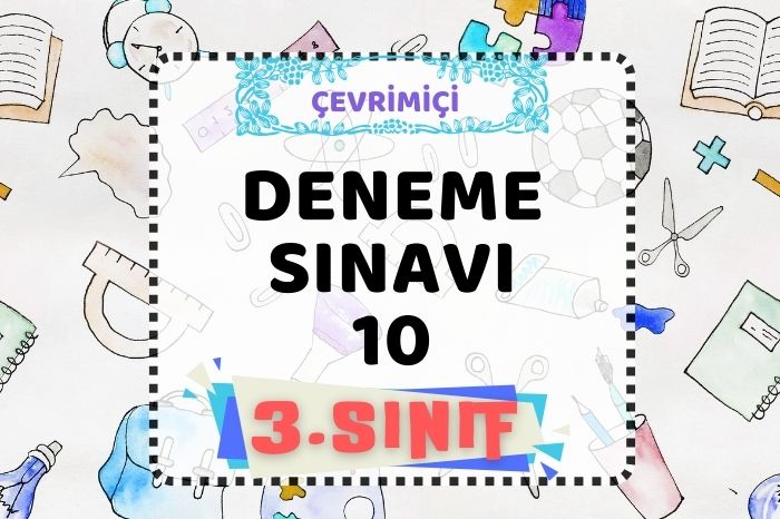 3. SINIF DENEME SINAVI 10